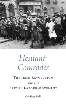 Image for Hesitant comrades  : the Irish Revolution and the British Labour Movement