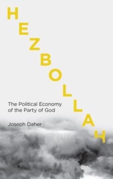 Hezbollah: The Political Economy of Lebanon’s Party of God