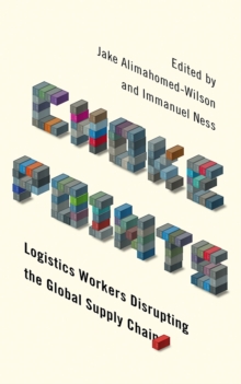 Choke Points: Logistics Workers Disrupting the Global Supply Chain