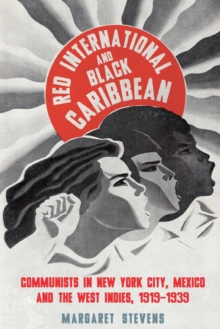 Image for Red International and Black Caribbean  : Communists in New York City, Mexico and the West Indies, 1919-1939