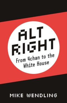 Alt-Right: From 4chan to the White House