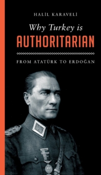 Image for Why Turkey is authoritarian  : from Atatèurk to Erdogan
