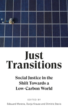 Just Transitions: Social Justice in the Shift Towards a Low-Carbon World