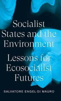 Image for Socialist states and the environment  : lessons for eco-socialist futures