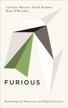 Image for Furious  : technological feminism and digital futures