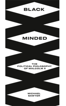 Image for Black minded  : the political philosophy of Malcolm X