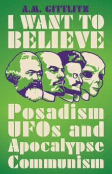 Image for I want to believe  : Posadism, UFOs and apocalypse communism