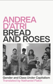 Image for Bread and roses  : gender and class under capitalism