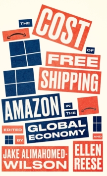 Image for The cost of free shipping  : Amazon in the global economy
