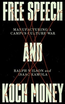 Image for Free speech and Koch money  : manufacturing a campus culture war