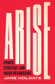 Cover for: Arise : Power, Strategy and Union Resurgence