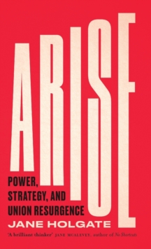 Image for Arise  : power, strategy and union resurgence