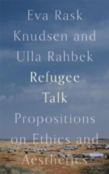 Refugee Talk: Propositions on Ethics and Aesthetics