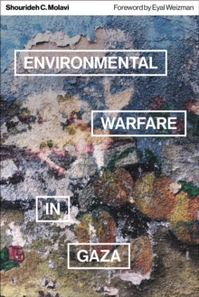Image for Environmental warfare in Gaza  : colonial violence and new landscapes of resistance