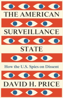 Image for The American surveillance state  : how the U.S. spies on dissent