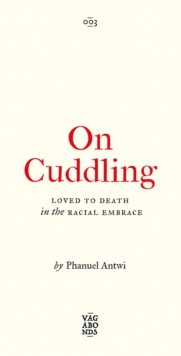 Image for On cuddling  : loved to death in the racial embrace