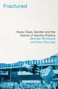 Image for Fractured : Race, Class, Gender and the Hatred of Identity Politics