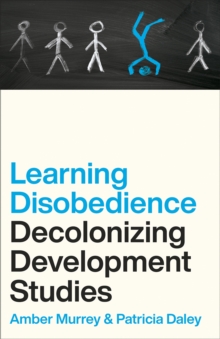 Image for Learning Disobedience: Decolonizing Development Studies