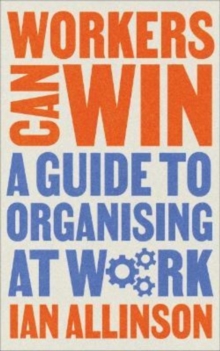 Image for Workers Can Win : A Guide to Organising at Work