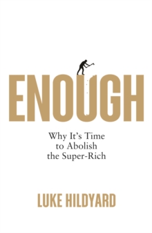 Image for Enough  : why it's time to abolish the super-rich
