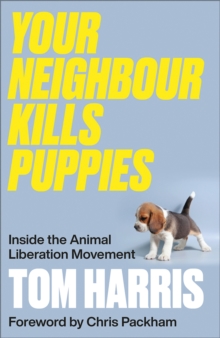Image for Your neighbour kills puppies: inside the animal liberation movement