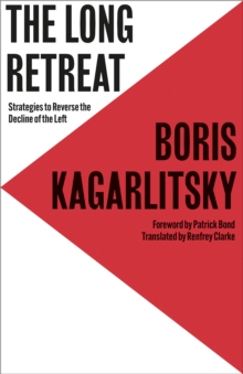 Image for The long retreat: strategies to reverse the decline of the left