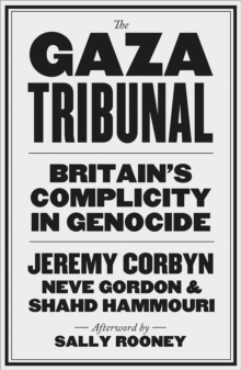 Image for The Gaza Tribunal Britain’s Complicity in Genocide