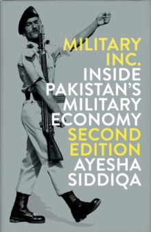 Military Inc.: Inside Pakistan’s Military Economy