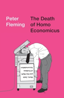 Image for The death of homo economicus  : work, debt and the myth of endless accumulation