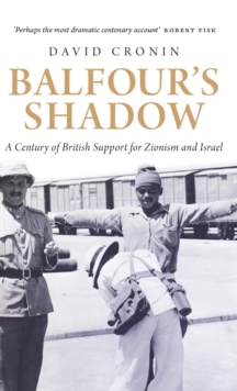 Image for Balfour's shadow  : a century of British support for Zionism and Israel