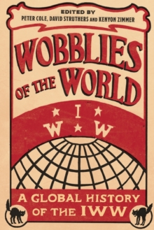 Image for Wobblies of the world  : a global history of the IWW