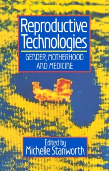 Image for Reproductive Technologies : Gender, Motherhood and Medicine