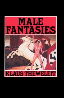 Image for Male Fantasies, Volume 1 : Women, Floods, Bodies, History