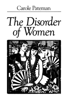 Image for The disorder of women  : democracy, feminism and political theory