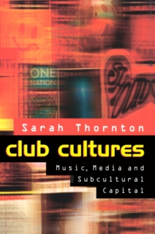 Image for Club cultures  : music, media and subcultural capital