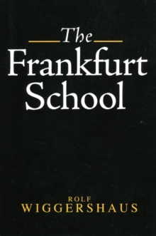 Image for The Frankfurt school  : its history, theories and political significance