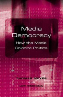 Image for Media democracy  : how the media colonize politics