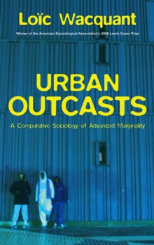 Image for Urban outcasts  : a comparative sociology of advanced marginality