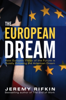 Image for The European dream  : how Europe's vision of the future is quietly eclipsing the American dream