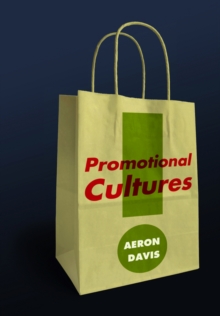 Image for Promotional cultures  : the rise and spread of advertising, public relations, marketing and branding