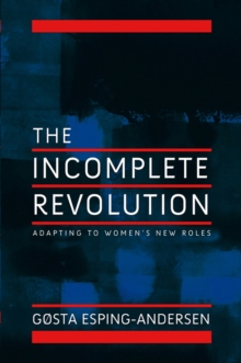 Incomplete Revolution: Adapting Welfare States to Women’s New Roles