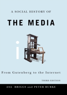 Image for A social history of the media  : from Gutenberg to the Internet