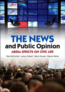 Image for The news and public opinion  : media effects on civic life