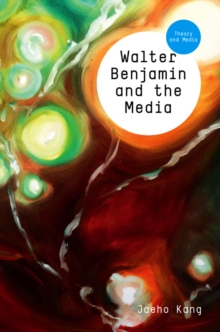 Image for Walter Benjamin and the Media