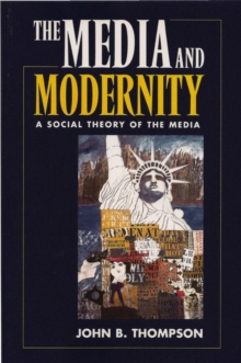 Image for The media and modernity: a social theory of the media