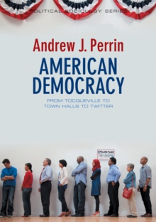 Image for American democracy: from Tocqueville to town halls to Twitter