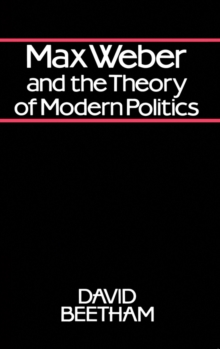 Image for Max Weber and the Theory of Modern Politics