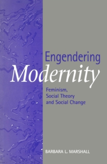 Image for Engendering Modernity: Feminism, Social Theory and Social Change