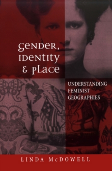 Image for Gender, Identity and Place: Understanding Feminist Geographies