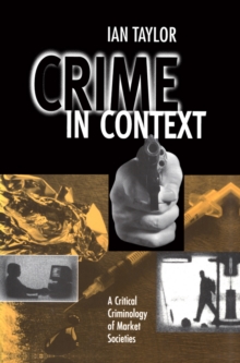 Image for Crime in context: a critical criminology of market societies
